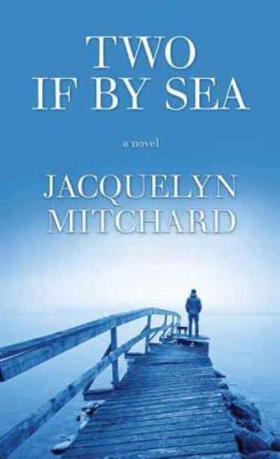 Cover for Jacquelyn Mitchard · Two If by Sea (Buch) (2016)