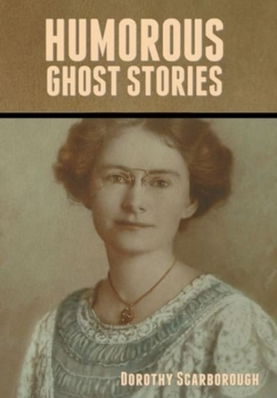 Cover for Dorothy Scarborough · Humorous Ghost Stories (Hardcover Book) (2022)