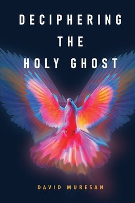 Cover for David Muresan · Deciphering the Holy Ghost (Paperback Book) (2020)