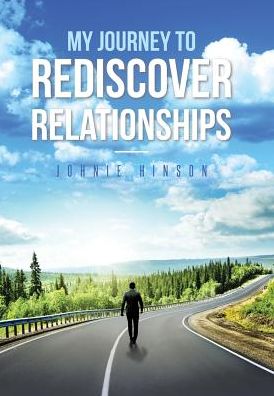 Cover for Johnie Hinson · My Journey to Rediscover Relationships (Hardcover Book) (2017)