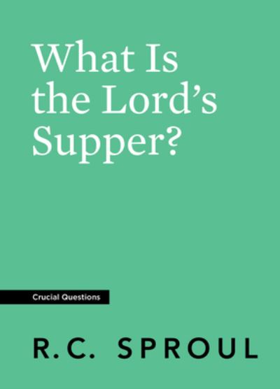 Cover for R. C. Sproul · What Is the Lord's Supper? (Paperback Book) (2019)