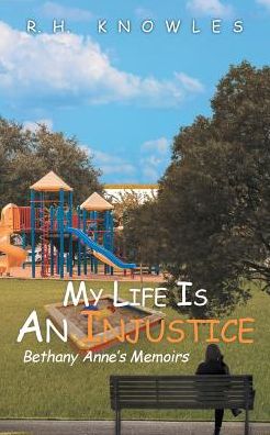 Cover for R H Knowles · My Life Is an Injustice: Bethany Anne's Memoirs (Paperback Book) (2018)