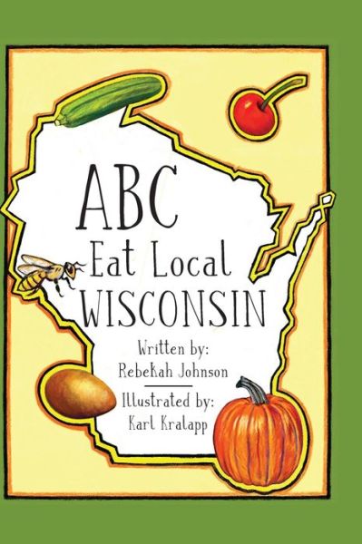 ABC Eat Local Wisconsin - Rebekah Johnson - Książki - Orange Hat Publishing - 9781645381518 - 19 maja 2020