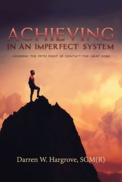 Cover for Sgm (r) Darren W Hargrove · Achieving in an Imperfect System (Pocketbok) (2021)