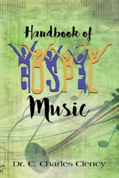 Cover for Dr C Charles Clency · Handbook of Gospel Music (Paperback Book) (2021)