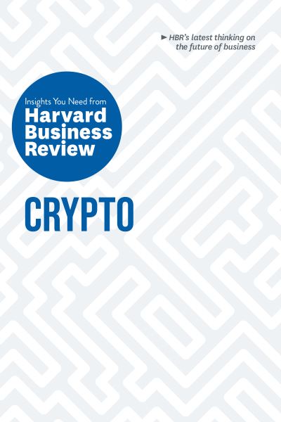 Cover for Harvard Business Review · Crypto: The Insights You Need from Harvard Business Review - HBR Insights Series (Inbunden Bok) (2023)