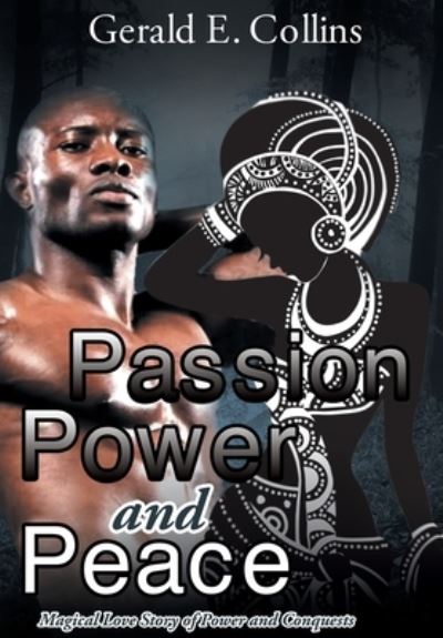 Cover for Gerald E Collins · Passion Power and Peace (Hardcover Book) (2021)