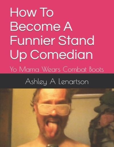 Cover for Ashley a Lenartson · How To Become A Funnier Stand Up Comedian (Paperback Book) (2020)