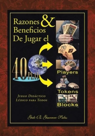 Cover for Galo B. Guerrero Salas · Razones and Beneficios De Jugar el 40Play (Paperback Book) (2021)