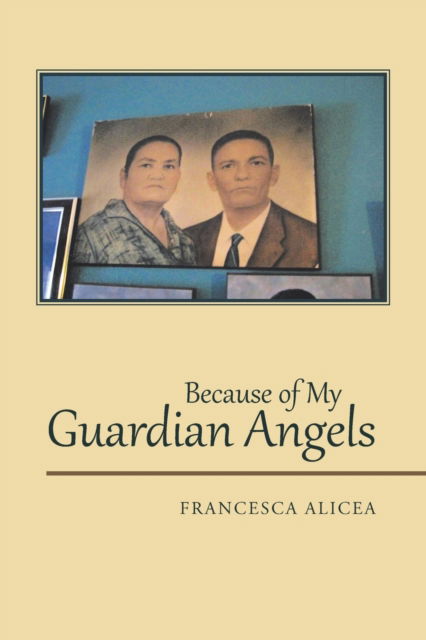 Cover for Francesca Alicea · Because of My Guardian Angels (Paperback Book) (2020)
