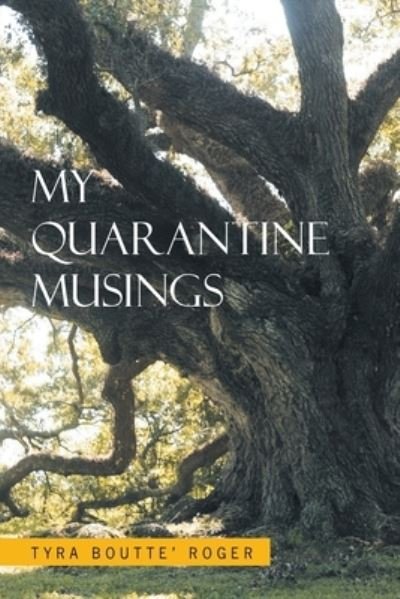 Cover for Tyra Boutte' Roger · My Quarantine Musings (Taschenbuch) (2020)