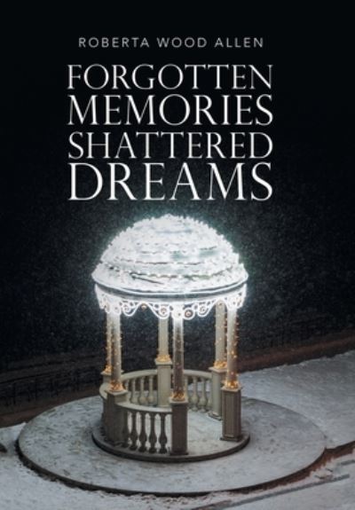 Cover for Roberta Wood Allen · Forgotten Memories Shattered Dreams (Book) (2022)