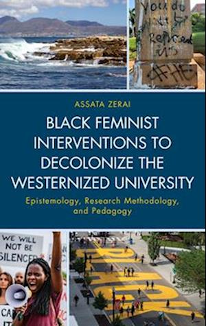 Cover for Assata Zerai · Black Feminist Interventions to Decolonize the Westernized University: Epistemology, Research Methodology, and Pedagogy - The Africana Experience and Critical Leadership Studies (Hardcover Book) (2025)