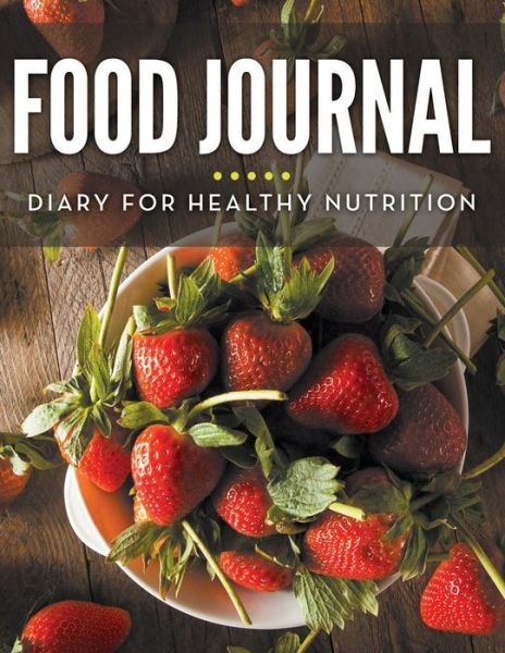 Cover for Speedy Publishing Llc · Food Journal Diary for Healthy Nutrition (Paperback Book) (2015)