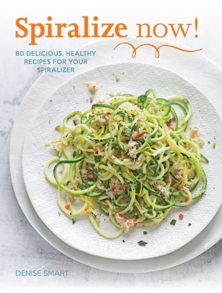 Cover for Denise Smart · Spiralize Now! (Paperback Book) (2016)