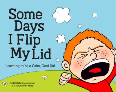 Kellie Bailey · Some Days I Flip My Lid (Hardcover Book) (2019)