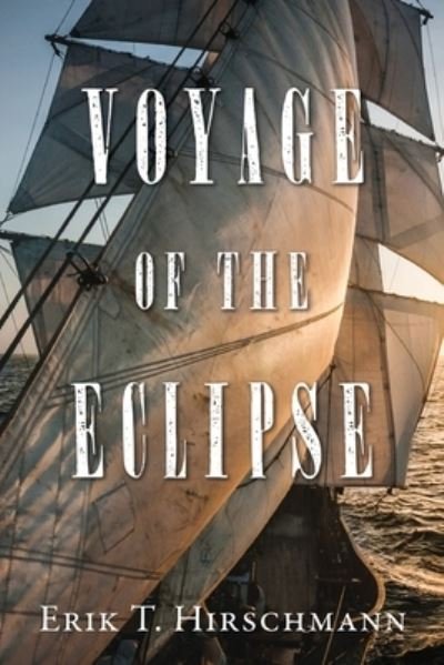 Cover for Erik T. Hirschmann · Voyage of the Eclipse (Bok) (2023)