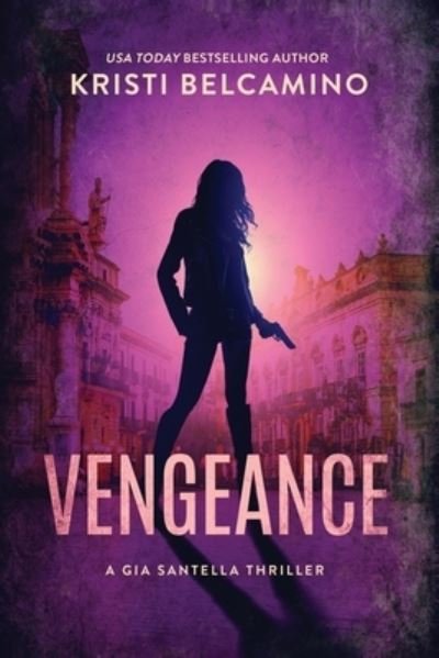 Cover for Kristi Belcamino · Vengeance (Book) (2017)