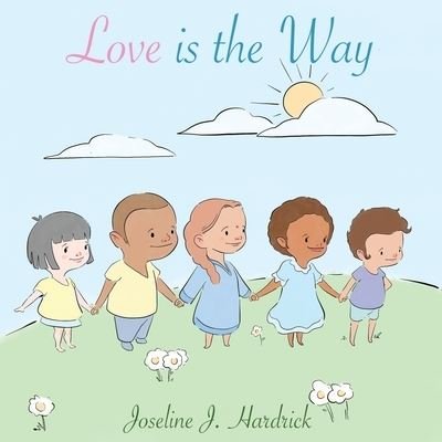 Cover for Joseline Hardrick · Love is the Way (Paperback Bog) (2020)
