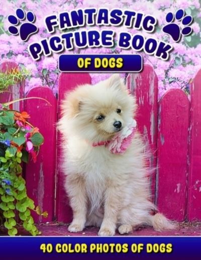 Cover for Rodrick Madison · Fantastic Picture Book of Dogs. 40 Color Photos of Dogs (Paperback Book) (2019)