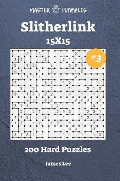 Cover for James Lee · Slitherlink Puzzles - 200 Hard 15x15 vol. 3 (Pocketbok) (2018)