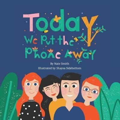 Cover for Nate Smith · Today We Put the Phone Away (Pocketbok) (2018)