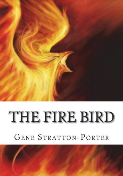 Cover for Gene Stratton-Porter · The Fire Bird (Pocketbok) (2018)