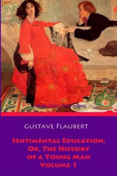 Cover for Gustave Flaubert · Sentimental Education; Or, The History of a Young Man. Volume 1 (Taschenbuch) (2018)