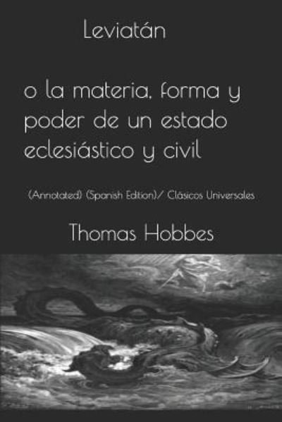 Cover for Thomas Hobbes · Leviatan O La Materia, Forma Y Poder de Un Estado Eclesiastico Y Civil (Paperback Book) (2018)