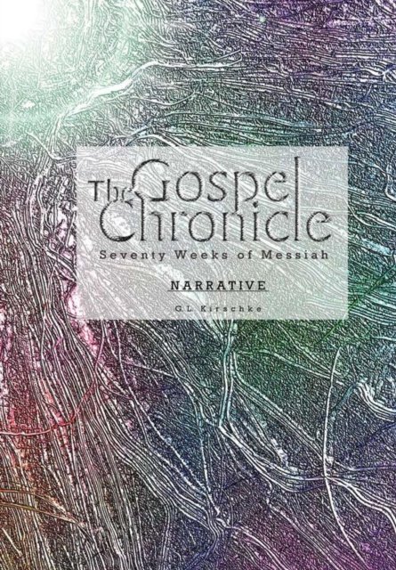 Cover for G L Kirschke · The Gospel Chronicle (Hardcover Book) (2018)