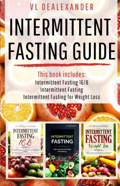 Cover for VL Dealexander · Intermittent Fasting Guide: Intermittent Fasting 16/8, Intermittent Fasting, &amp; Intermittent Fasting for Weight Loss (Paperback Book) (2019)