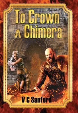 Cover for V C Sanford · To Crown a Chimera (Hardcover Book) (2020)