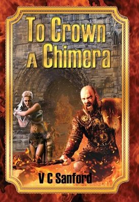 Cover for V C Sanford · To Crown a Chimera (Inbunden Bok) (2020)