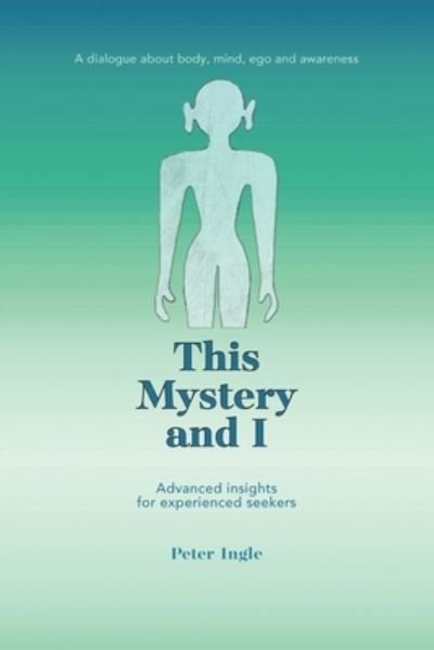 Peter Ingle · This Mystery and I (Bok) (2022)