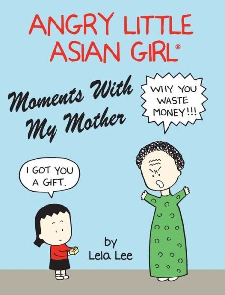 Cover for Lela Lee · Angry Little Asian Girl Moments With My Mother (Innbunden bok) (2022)