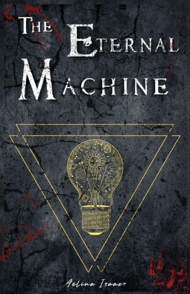 Cover for Aelina Isaacs · The Eternal Machine (Taschenbuch) (2021)