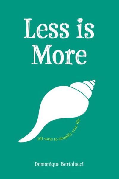 Cover for Domonique Bertolucci · Less Is More (Hardcover Book) [Hardback edition] (2014)