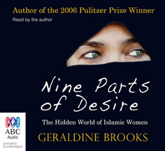 Cover for Geraldine Brooks · Nine Parts of Desire: The Hidden World of Islamic Women (Audiobook (CD)) [Unabridged edition] (2012)