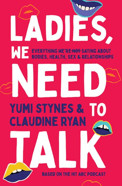 Cover for Yumi Stynes · Ladies, We Need To Talk: Everything We're Not Saying About Bodies, Health, Sex &amp; Relationships (Paperback Book) (2021)