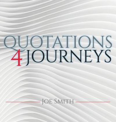 Quotations 4 Journeys - Joe Smith - Książki - Tellwell Talent - 9781773707518 - 21 sierpnia 2018