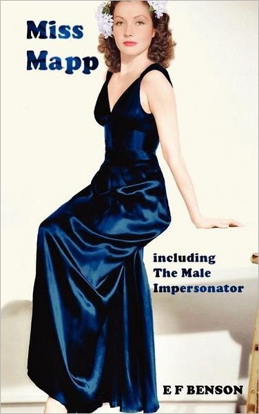 Cover for E. F. Benson · Miss Mapp Including the Male Impersonator (Hardcover Book) (2012)
