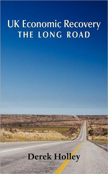 Cover for Derek Holley · UK Economic Recovery - the Long Road (Pocketbok) (2012)