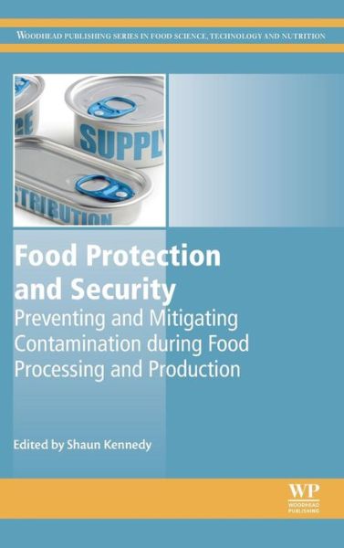 Cover for S Kennedy · Food Protection and Security: Preventing and Mitigating Contamination during Food Processing and Production - Woodhead Publishing Series in Food Science, Technology and Nutrition (Hardcover Book) (2016)