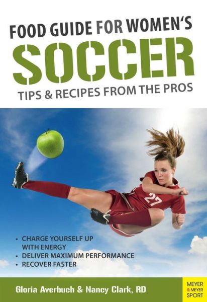 Cover for Gloria Averbuch · Food Guide for Womens Soccer: Tips &amp; Recipes from the Pros (Paperback Book) (2015)