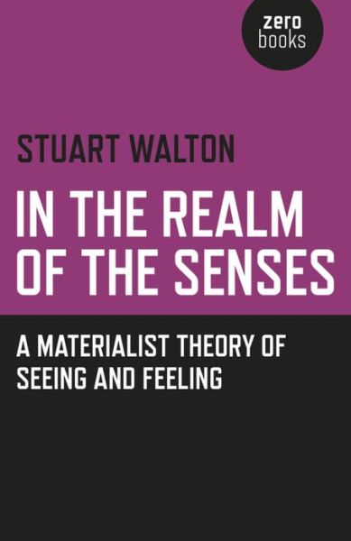 Cover for Stuart Walton · In The Realm of the Senses: A Materialist Theory of Seeing and Feeling (Paperback Book) (2016)