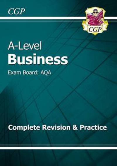 Cover for CGP Books · AS and A-Level Business: AQA Complete Revision &amp; Practice - for exams in 2024 (Bok) [With Online edition] (2019)