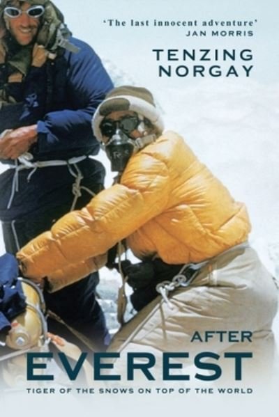 After Everest: A Sherpa's Dream to Conquer the Top of the World - Tenzing Norgay - Libros - Gibson Square Books Ltd - 9781783342518 - 27 de julio de 2023