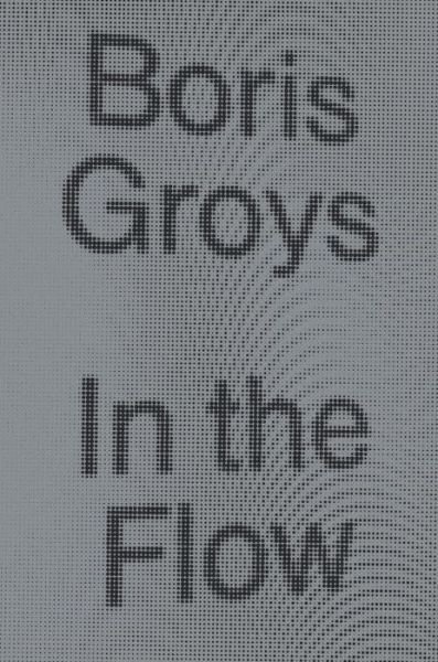 Cover for Boris Groys · In the Flow (Paperback Book) (2018)