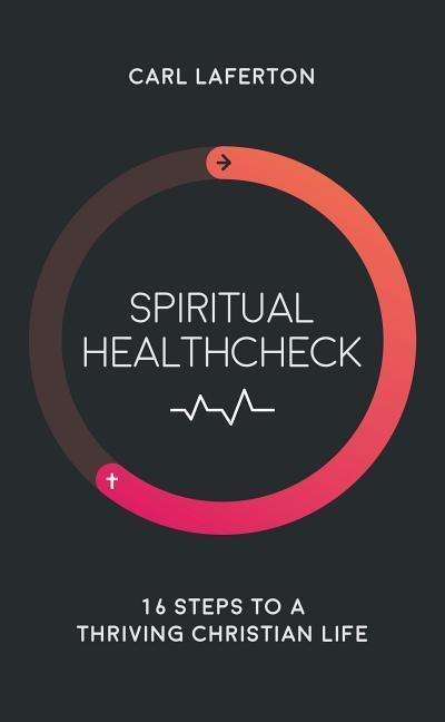 Cover for Carl Laferton · Spiritual Healthcheck: 16 steps to a thriving Christian life (Paperback Book) (2017)