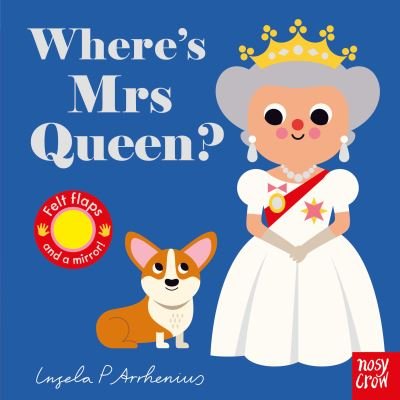Cover for Ingela P Arrhenius · Where's Mrs Queen? - Felt Flaps (Board book) (2020)